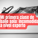 Mi primera clase de baile sola: incomodidad a nivel experto