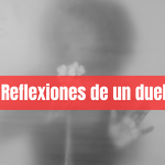 Reflexiones de un duelo